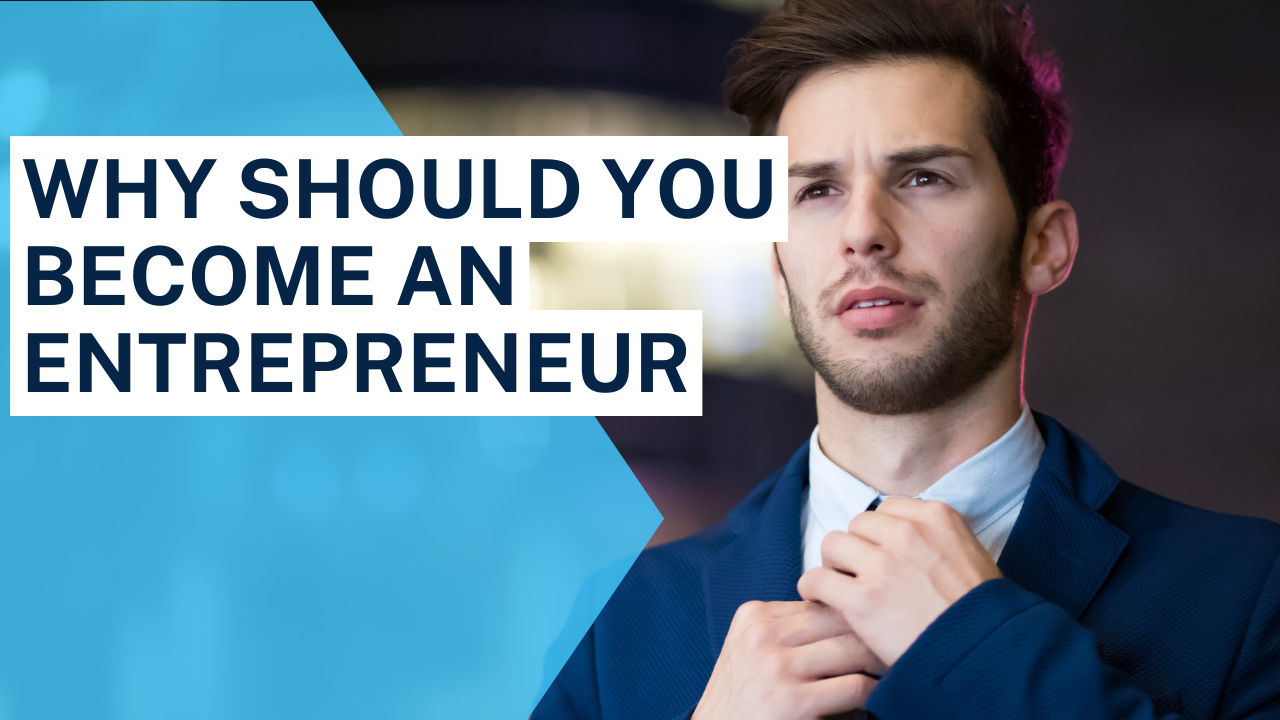 Why should you become an entrepreneur